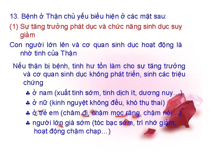 13. Bệnh ở Thận chủ yếu biểu hiện ở các mặt sau: (1) Sự