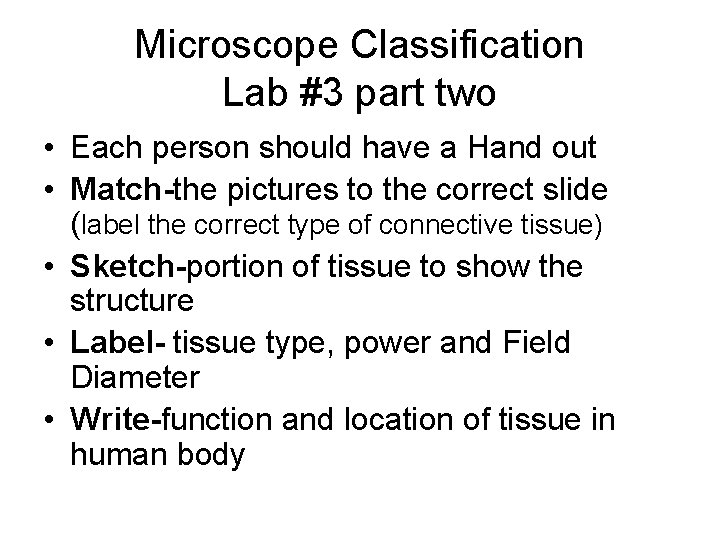 Microscope Classification Lab #3 part two • Each person should have a Hand out