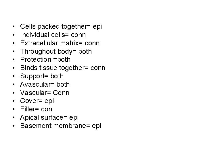  • • • • Cells packed together= epi Individual cells= conn Extracellular matrix=