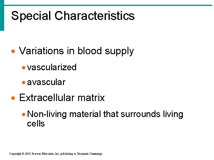 Special Characteristics · Variations in blood supply · vascularized · avascular · Extracellular matrix