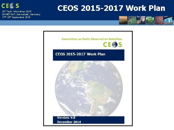 SIT Tech. Workshop 2015 EUMETSAT, Darmstadt, Germany 17 th-18 th September 2015 CEOS 2015