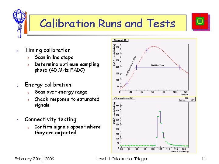 Calibration Runs and Tests o Timing calibration o o o Energy calibration o o