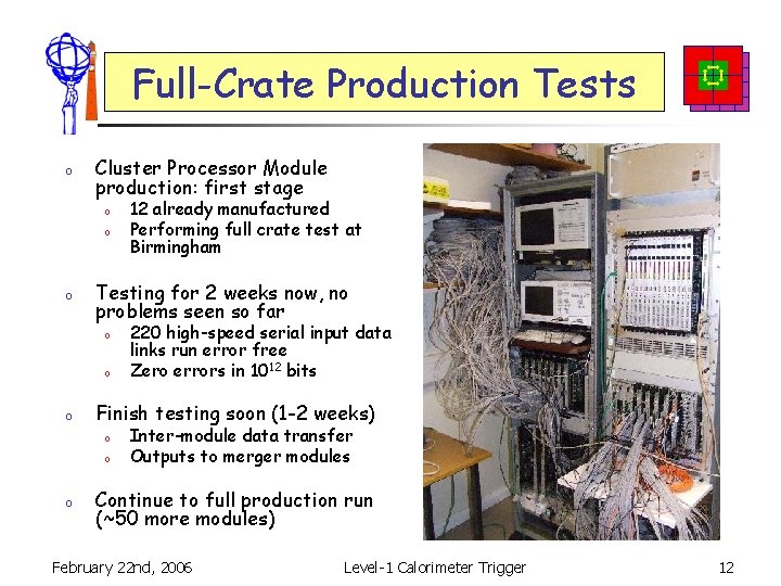 Full-Crate Production Tests o Cluster Processor Module production: first stage o o o Testing