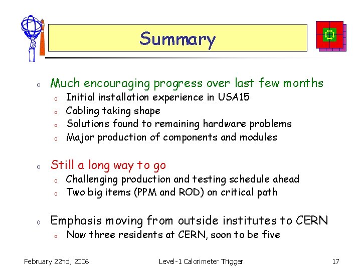 Summary o Much encouraging progress over last few months o o o Still a