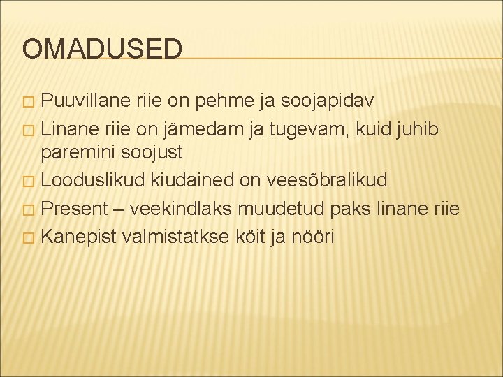 OMADUSED Puuvillane riie on pehme ja soojapidav � Linane riie on jämedam ja tugevam,