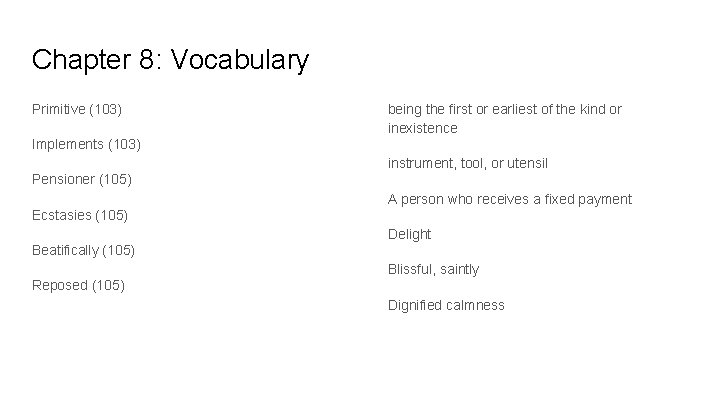 Chapter 8: Vocabulary Primitive (103) being the first or earliest of the kind or
