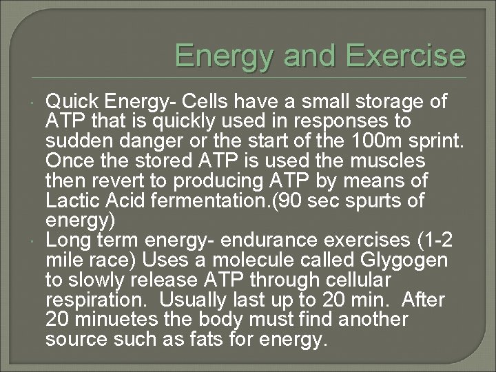 Energy and Exercise Quick Energy- Cells have a small storage of ATP that is