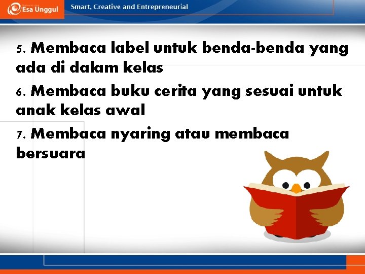 5. Membaca label untuk benda-benda yang ada di dalam kelas 6. Membaca buku cerita