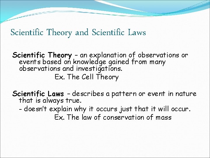 Scientific Theory and Scientific Laws Scientific Theory – an explanation of observations or events