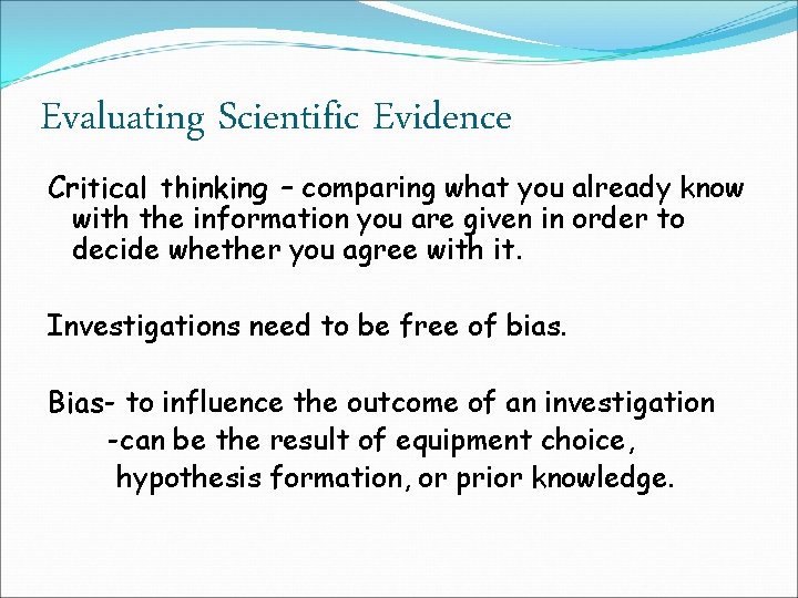 Evaluating Scientific Evidence Critical thinking – comparing what you already know with the information