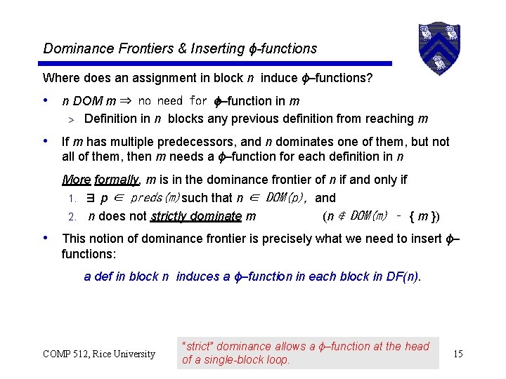 Dominance Frontiers & Inserting ϕ-functions Where does an assignment in block n induce ϕ–functions?