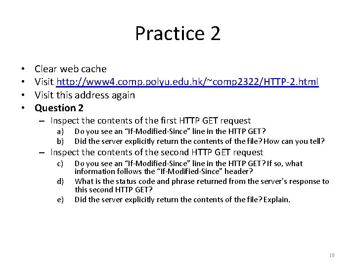 Practice 2 • • Clear web cache Visit http: //www 4. comp. polyu. edu.