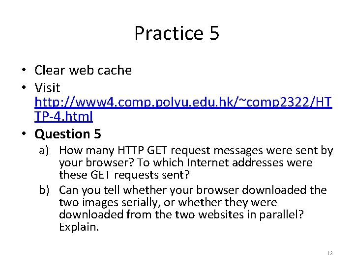 Practice 5 • Clear web cache • Visit http: //www 4. comp. polyu. edu.