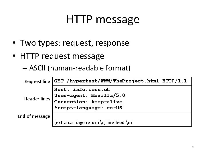 HTTP message • Two types: request, response • HTTP request message – ASCII (human-readable