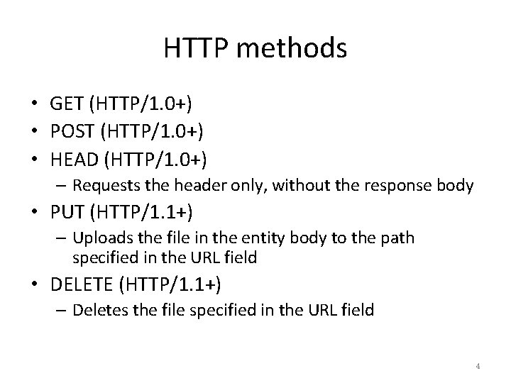 HTTP methods • GET (HTTP/1. 0+) • POST (HTTP/1. 0+) • HEAD (HTTP/1. 0+)