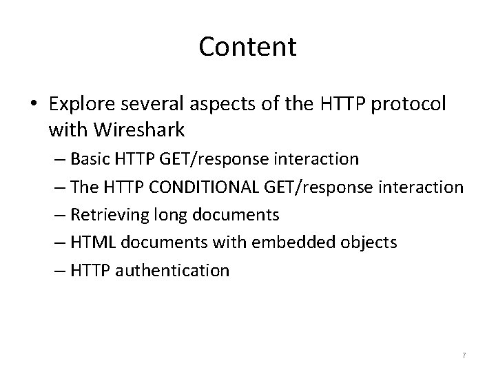 Content • Explore several aspects of the HTTP protocol with Wireshark – Basic HTTP