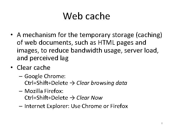 Web cache • A mechanism for the temporary storage (caching) of web documents, such