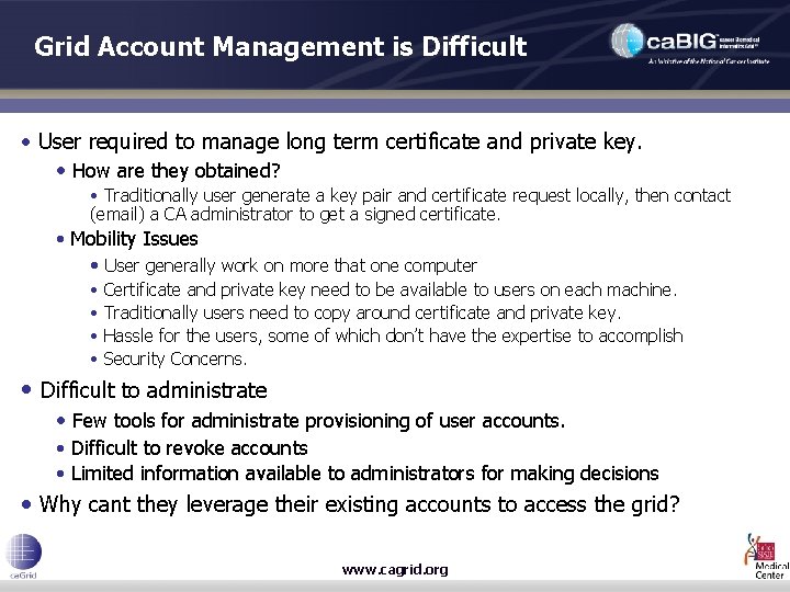 Grid Account Management is Difficult • User required to manage long term certificate and