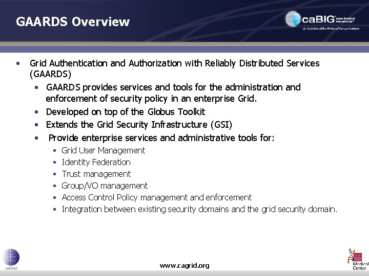 GAARDS Overview • Grid Authentication and Authorization with Reliably Distributed Services (GAARDS) • GAARDS