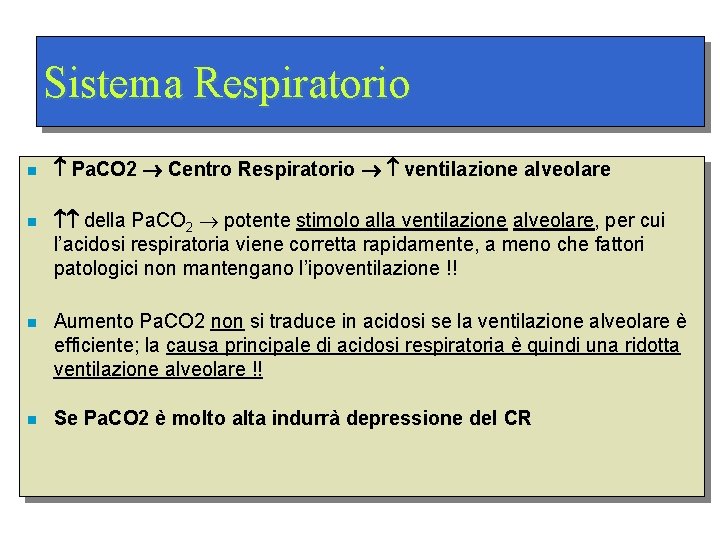 Sistema Respiratorio n Pa. CO 2 Centro Respiratorio ventilazione alveolare n della Pa. CO