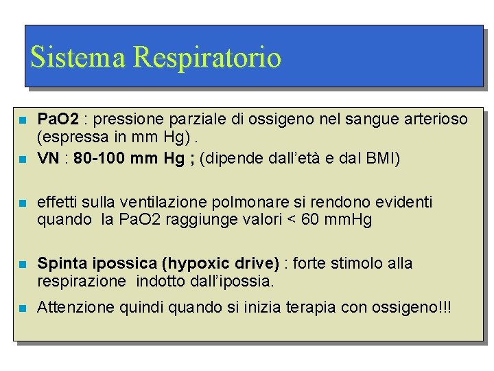 Sistema Respiratorio n n Pa. O 2 : pressione parziale di ossigeno nel sangue