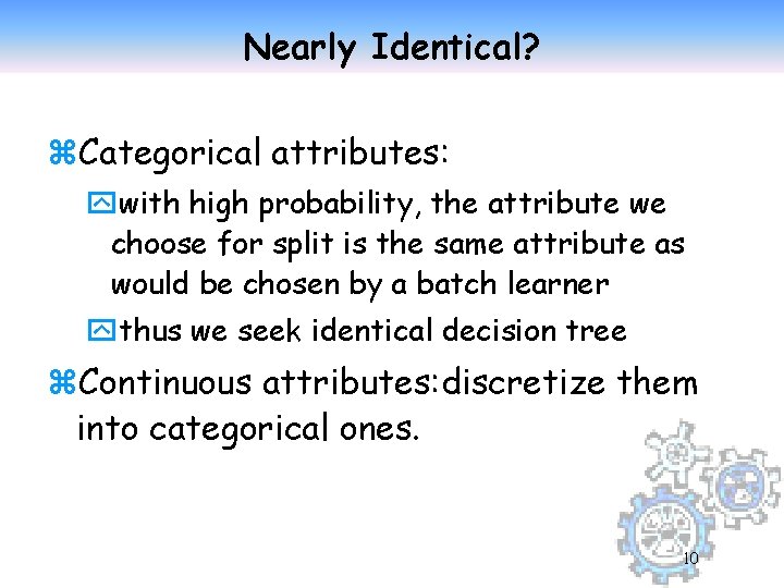 Nearly Identical? z. Categorical attributes: ywith high probability, the attribute we choose for split