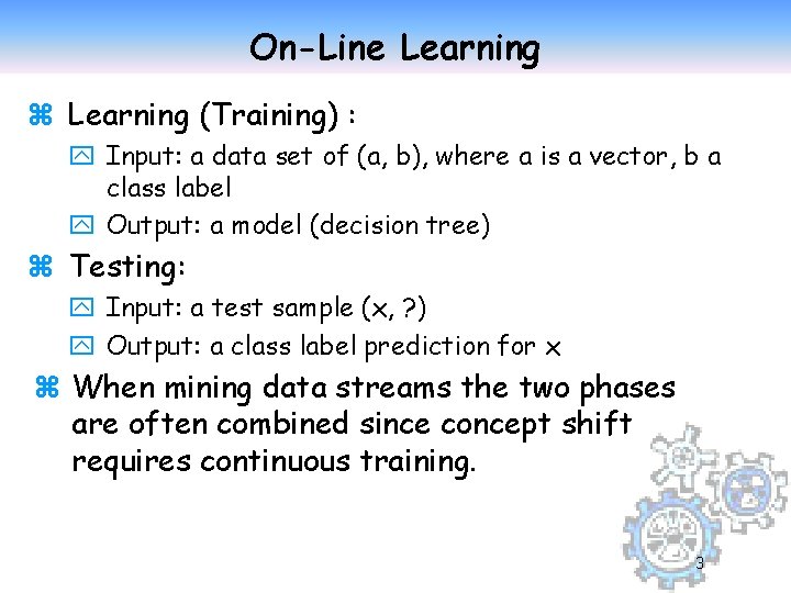 On-Line Learning z Learning (Training) : y Input: a data set of (a, b),