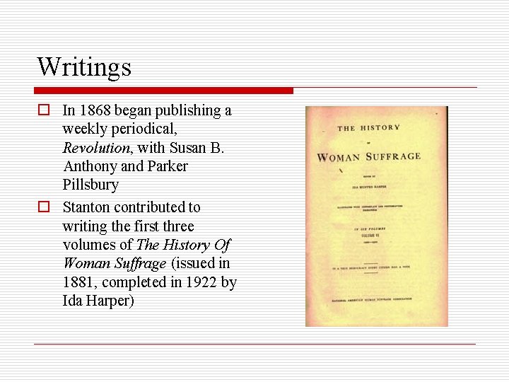 Writings o In 1868 began publishing a weekly periodical, Revolution, with Susan B. Anthony