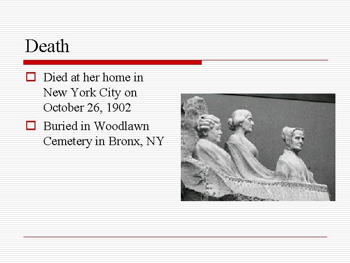 Death o Died at her home in New York City on October 26, 1902