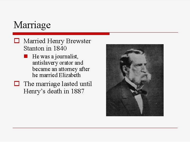 Marriage o Married Henry Brewster Stanton in 1840 n He was a journalist, antislavery