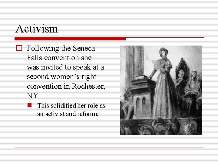 Activism o Following the Seneca Falls convention she was invited to speak at a