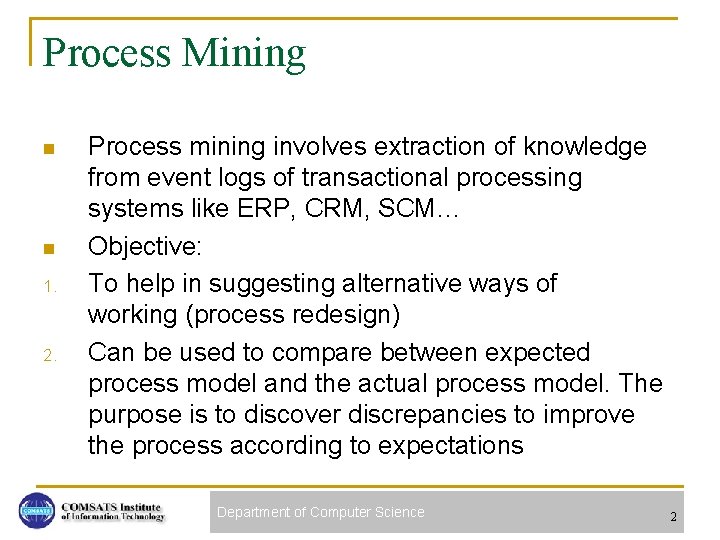 Process Mining n n 1. 2. Process mining involves extraction of knowledge from event