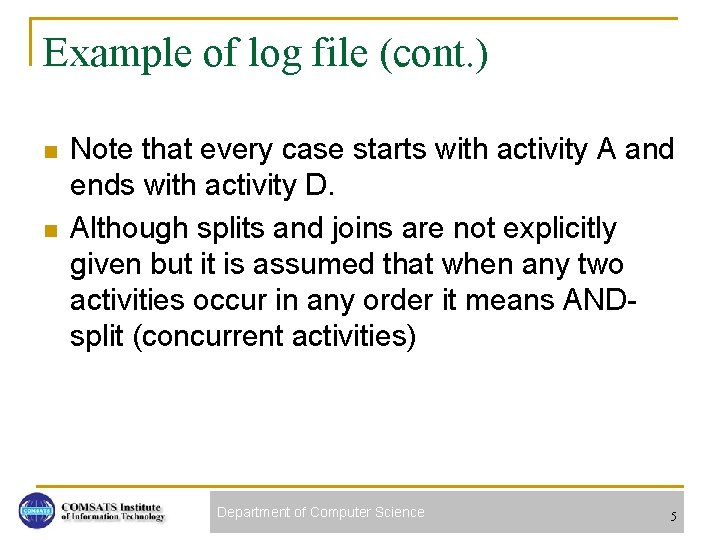 Example of log file (cont. ) n n Note that every case starts with