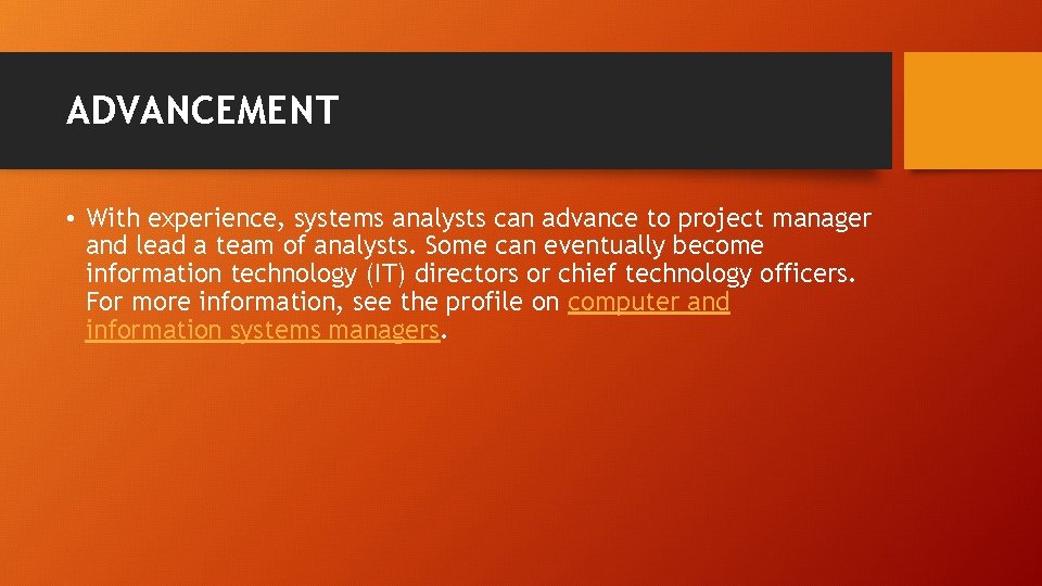 ADVANCEMENT • With experience, systems analysts can advance to project manager and lead a