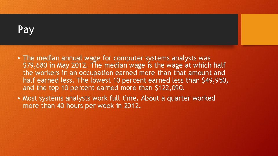 Pay • The median annual wage for computer systems analysts was $79, 680 in