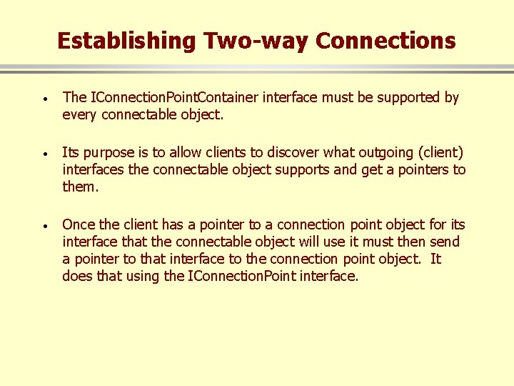 Establishing Two-way Connections · The IConnection. Point. Container interface must be supported by every