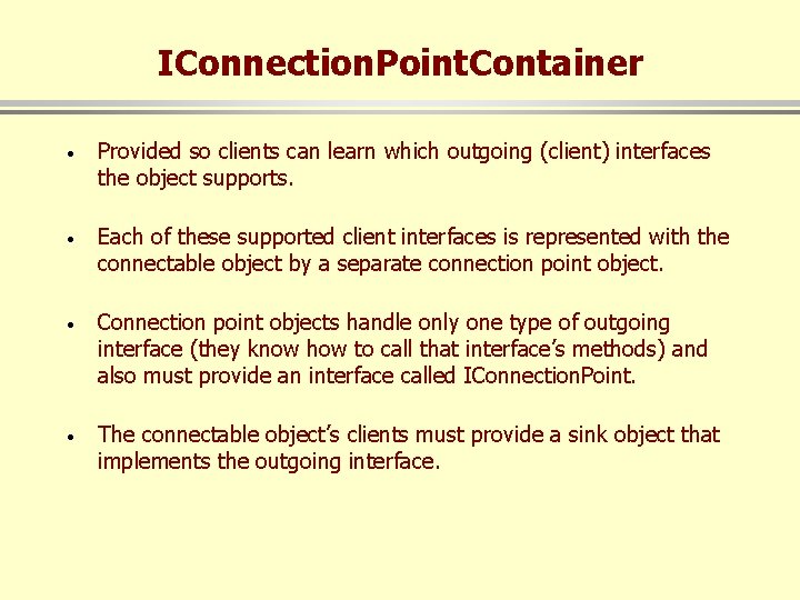 IConnection. Point. Container · Provided so clients can learn which outgoing (client) interfaces the