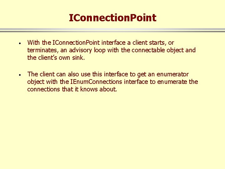 IConnection. Point · With the IConnection. Point interface a client starts, or terminates, an