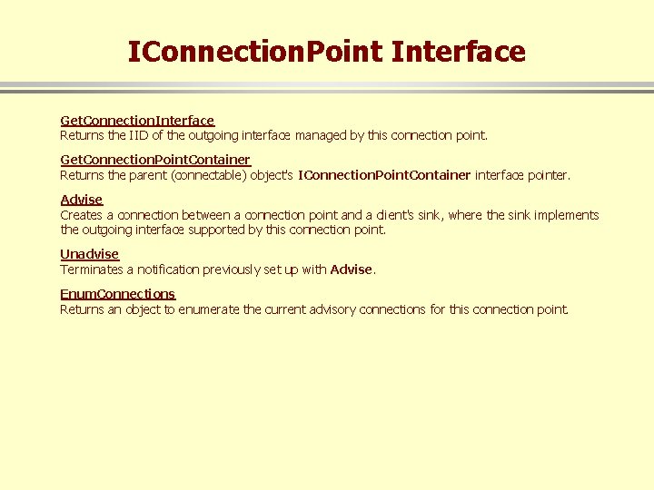 IConnection. Point Interface Get. Connection. Interface Returns the IID of the outgoing interface managed