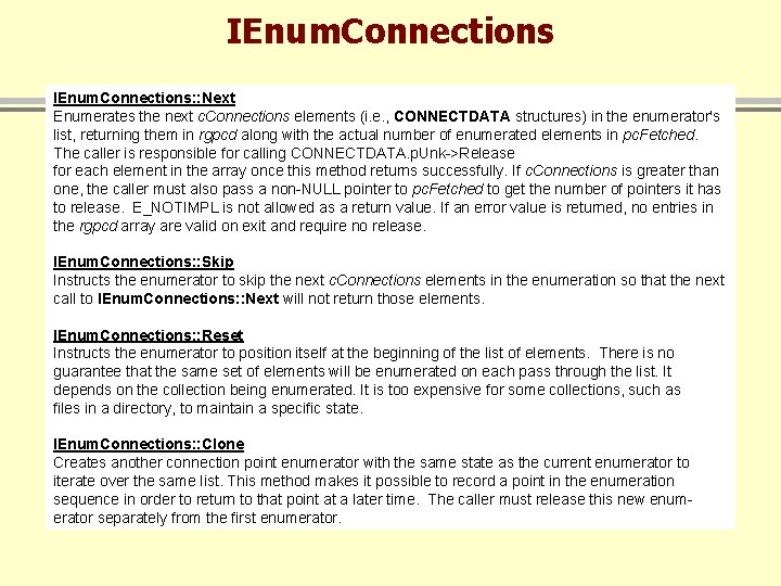 IEnum. Connections: : Next Enumerates the next c. Connections elements (i. e. , CONNECTDATA