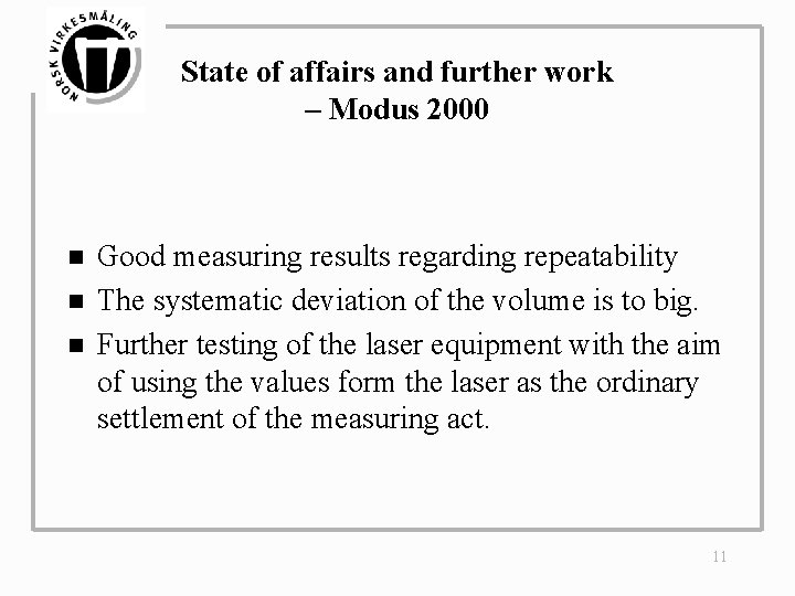 State of affairs and further work – Modus 2000 n n n Good measuring