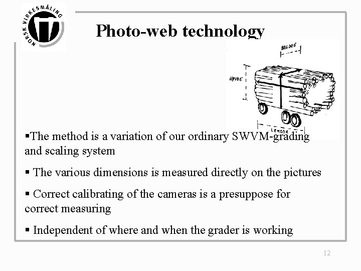 Photo-web technology §The method is a variation of our ordinary SWVM-grading and scaling system