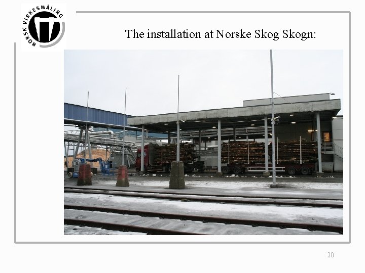 The installation at Norske Skogn: 20 