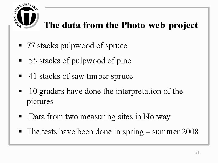 The data from the Photo-web-project § 77 stacks pulpwood of spruce § 55 stacks