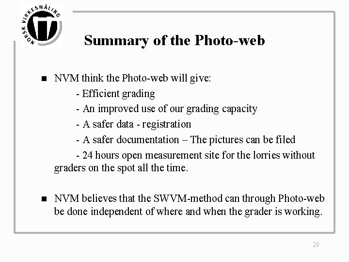 Summary of the Photo-web n NVM think the Photo-web will give: - Efficient grading