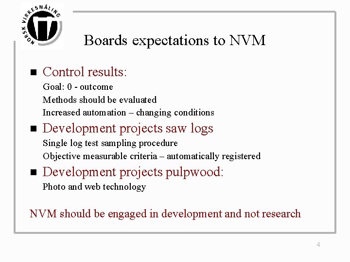 Boards expectations to NVM n Control results: Goal: 0 - outcome Methods should be