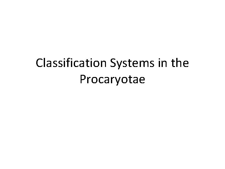 Classification Systems in the Procaryotae 