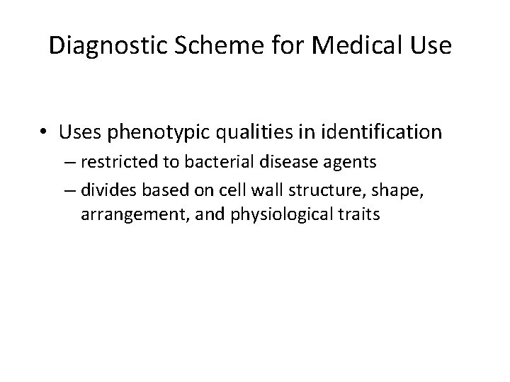 Diagnostic Scheme for Medical Use • Uses phenotypic qualities in identification – restricted to