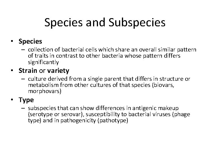 Species and Subspecies • Species – collection of bacterial cells which share an overall