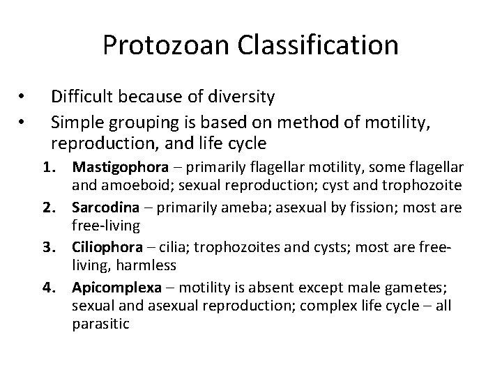 Protozoan Classification • • Difficult because of diversity Simple grouping is based on method